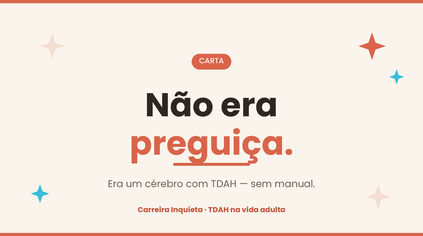 Carta a Quem Passou a Vida Sendo Chamado de Preguiçoso